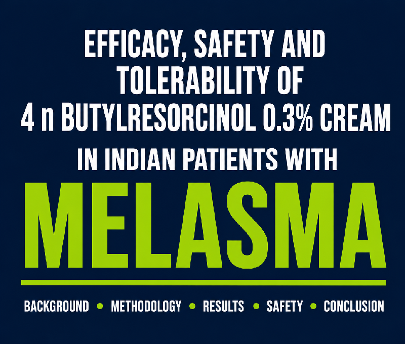 Efficacy, Safety and Tolerability of 4-n-butylresorcinol 0.3% Cream in Indian Patients with Melasma